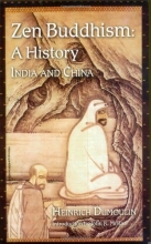 Cover art for Zen Buddhism: A History, India & China (Volume 1)