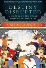 Cover art for Destiny Disrupted: A History of the World Through Islamic Eyes