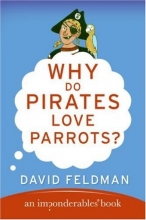 Cover art for Why Do Pirates Love Parrots? (Imponderables Books)