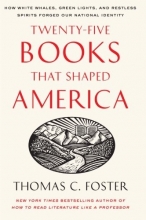 Cover art for Twenty-five Books That Shaped America: How White Whales, Green Lights, and Restless Spirits Forged Our National Identity