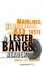 Cover art for Main Lines, Blood Feasts, and Bad Taste: A Lester Bangs Reader