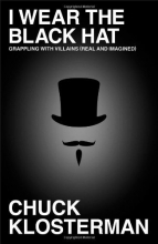 Cover art for I Wear the Black Hat: Grappling with Villains (Real and Imagined)