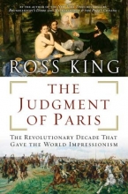 Cover art for The Judgment of Paris: The Revolutionary Decade That Gave the World Impressionism