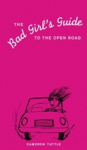 Cover art for The Bad Girl's Guide to the Open Road