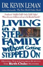 Cover art for Living In A Step-family Without Getting Stepped On Helping Your Children Survive The Birth Order Blender