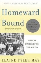 Cover art for Homeward Bound: American Families in the Cold War Era 20 Rev Upd Edition by May, Elaine Tyler published by Basic Books (2008) Paperback
