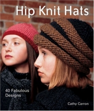 Cover art for Hip Knit Hats: 40 Fabulous Designs