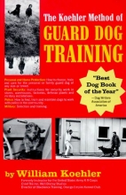 Cover art for The Koehler Method of Guard Dog Training; An Effective & Authoritative Guide for Selecting, Training & Maintaining Dogs in Home Protection, Plant Security, Police, & Military Work