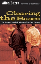 Cover art for Clearing the Bases: The Greatest Baseball Debates of the Last Century