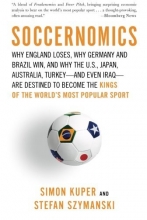 Cover art for Soccernomics: Why England Loses, Why Germany and Brazil Win, and Why the U.S., Japan, Australia, Turkey--and Even Iraq--Are Destined to Become the Kings of the World's Most Popular Sport
