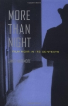 Cover art for More than Night: Film Noir in Its Contexts