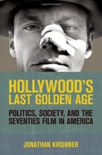 Cover art for Hollywood's Last Golden Age: Politics, Society, and the Seventies Film in America