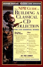 Cover art for The NPR Guide to Building a Classical CD Collection: Second Edition, Revised and Updated