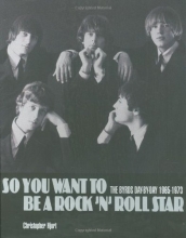 Cover art for So You Want to Be a Rock 'n' Roll Star: The Byrds Day-by-Day, 1965-1973