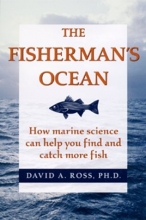 Cover art for Fisherman's Ocean, The: How Marine Science Can Help You Find and Catch More Fish