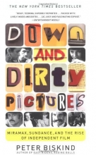 Cover art for Down and Dirty Pictures: Miramax, Sundance, and the Rise of Independent Film