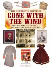 Cover art for The Authentic South of Gone with the Wind: The Illustrated Guide to the Grandeur of a Lost Era