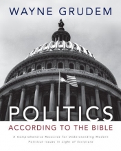 Cover art for Politics - According to the Bible: A Comprehensive Resource for Understanding Modern Political Issues in Light of Scripture