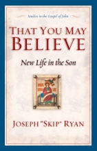 Cover art for That You May Believe (Studies in the Gospel of John): New Life in the Son
