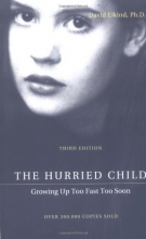 Cover art for The Hurried Child: Growing Up Too Fast Too Soon, Third Edition