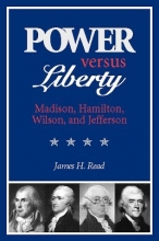 Cover art for Power versus Liberty: Madison, Hamilton, Wilson, and Jefferson