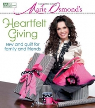 Cover art for Marie Osmond's Heartfelt Giving: Sew and Quilt for Family and Friends