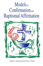 Cover art for Models of Confirmation and Baptismal Affirmation: Liturgical and Educational Issues and Designs
