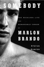 Cover art for Somebody: The Reckless Life and Remarkable Career of Marlon Brando