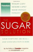 Cover art for The Sugar Solution: Weight Gain?  Memory Lapses?  Mood Swings?  Fatigue? Your Symptoms Are Real - And Your Solution is Here