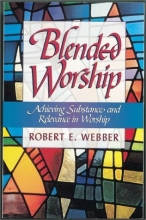 Cover art for Blended Worship: Achieving Substance and Relevance in Worship