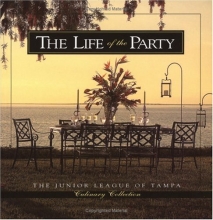 Cover art for Life of the Party (Junior League of Tampa Culinary Collection)