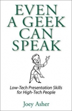 Cover art for Even A Geek Can Speak: Low-Tech Presentation Skills for High-Tech People