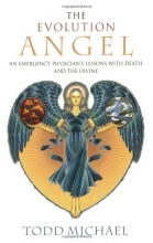 Cover art for The Evolution Angel: An Emergency Physician's Lessons with Death and the Divine