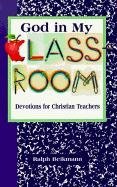 Cover art for God in My Classroom: Devotions for Christian Teachers