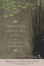 Cover art for Forgotten Among the Lilies: Learning to Love Beyond Our Fears