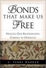 Cover art for Bonds That Make Us Free: Healing Our Relationships, Coming to Ourselves