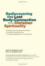 Cover art for Rediscovering the Lost Body-Connection Within Christian Spirituality: The Missing Link for Experiencing Yourself in the Body of the Whole Christ is a Changing Relationship to Your Own Body