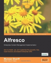 Cover art for Alfresco Enterprise Content Management Implementation: How to Install, use, and customize this powerful, free, Open Source Java-based Enterprise CMS