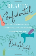 Cover art for Beauty Confidential: The No Preaching, No Lies, Advice-You'll- Actually-Use Guide to Looking Your Best
