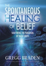 Cover art for The Spontaneous Healing of Belief: Shattering the Paradigm of False Limits