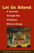 Cover art for Let Us Attend, A Journey Through the Orthodox Divine Liturgy