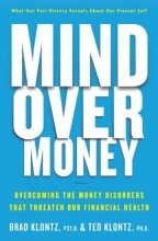 Cover art for Mind over Money: Overcoming the Money Disorders That Threaten Our Financial Health