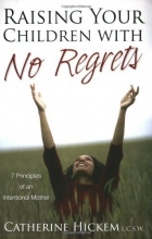 Cover art for Raising Your Children With No Regrets: 7 Principles of an Intentional Mother