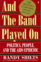 Cover art for And the Band Played On: Politics, People, and the AIDS Epidemic