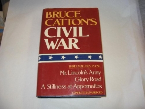 Cover art for Bruce Catton's Civil War: 3 Volumes in 1: Mr Lincoln's Army, Glory Road, A Stillness at Appomattox