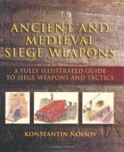 Cover art for Ancient and Medieval Siege Weapons: A Fully Illustrated Guide to Siege Weapons and Tactics