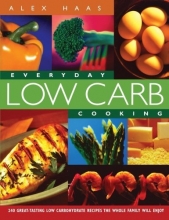 Cover art for Everyday Low Carb Cooking: 240 Great-Tasting Low Carbohydrate Recipes the Whole Family will Enjoy
