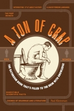 Cover art for A Ton of Crap: The Bathroom Book That's Filled to the Brim with Knowledge