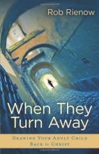 Cover art for When They Turn Away: Drawing Your Adult Child Back to Christ