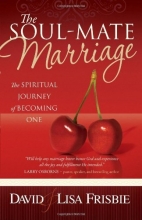 Cover art for The Soul-Mate Marriage: The Spiritual Journey of Becoming One